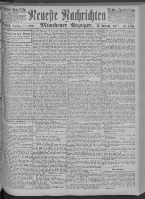 Neueste Nachrichten und Münchener Anzeiger (Münchner neueste Nachrichten) Montag 16. Mai 1887
