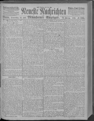 Neueste Nachrichten und Münchener Anzeiger (Münchner neueste Nachrichten) Donnerstag 15. Juli 1886