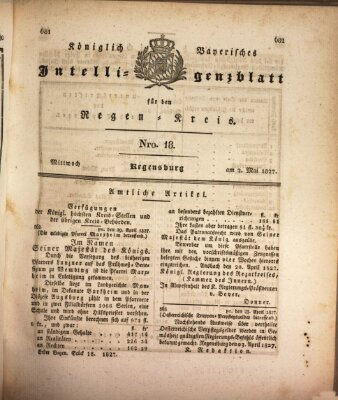 Königlich-baierisches Intelligenzblatt für den Regen-Kreis (Königlich bayerisches Intelligenzblatt für die Oberpfalz und von Regensburg) Mittwoch 2. Mai 1827