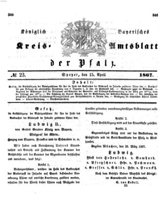 Königlich-bayerisches Kreis-Amtsblatt der Pfalz (Königlich bayerisches Amts- und Intelligenzblatt für die Pfalz) Montag 15. April 1867