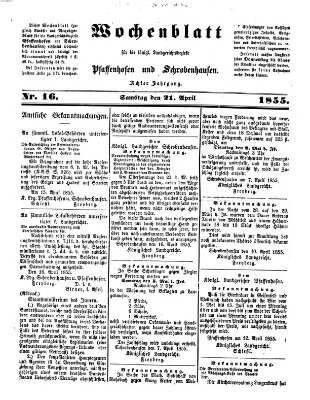 Wochenblatt für die königl. Landgerichtsbezirke Pfaffenhofen und Schrobenhausen (Amts-Blatt für den Verwaltungs- und Gerichts-Bezirk Schrobenhausen) Samstag 21. April 1855