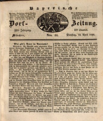 Die Bayerische Dorfzeitung (Münchener Bote für Stadt und Land) Dienstag 12. April 1836