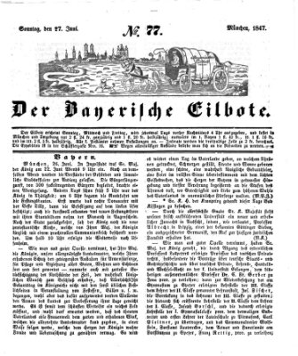 Baierscher Eilbote (Münchener Bote für Stadt und Land) Sonntag 27. Juni 1847