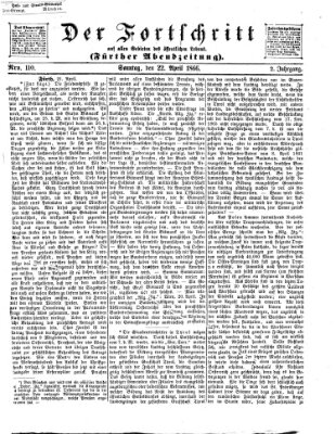 Der Fortschritt auf allen Gebieten des öffentlichen Lebens Sonntag 22. April 1866