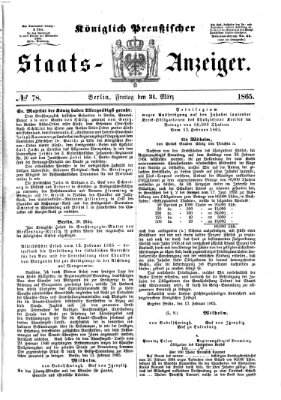 Königlich Preußischer Staats-Anzeiger (Allgemeine preußische Staats-Zeitung) Freitag 31. März 1865