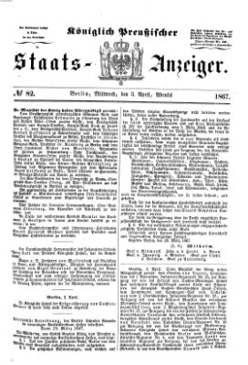 Königlich Preußischer Staats-Anzeiger (Allgemeine preußische Staats-Zeitung) Mittwoch 3. April 1867