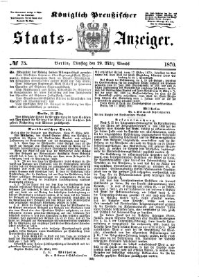 Königlich Preußischer Staats-Anzeiger (Allgemeine preußische Staats-Zeitung) Dienstag 29. März 1870