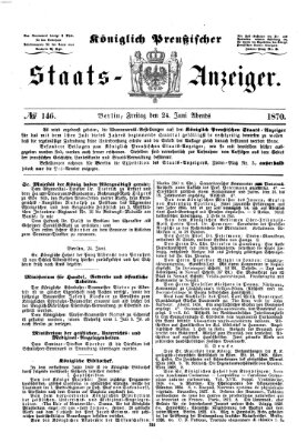 Königlich Preußischer Staats-Anzeiger (Allgemeine preußische Staats-Zeitung) Freitag 24. Juni 1870