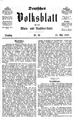 Deutsches Volksblatt für das Main- und Nachbar-Land Dienstag 15. Mai 1860