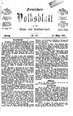Deutsches Volksblatt für das Main- und Nachbar-Land Freitag 15. März 1861
