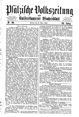 Pfälzische Volkszeitung und Kaiserslauterer Wochenblatt (Pfälzische Volkszeitung) Freitag 21. April 1865