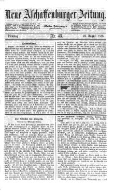Neue Aschaffenburger Zeitung und Aschaffenburger Anzeiger (Beobachter am Main und Aschaffenburger Anzeiger) Dienstag 22. August 1865