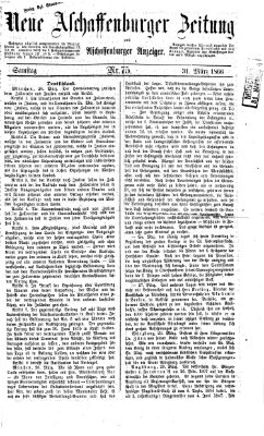 Neue Aschaffenburger Zeitung und Aschaffenburger Anzeiger (Beobachter am Main und Aschaffenburger Anzeiger) Samstag 31. März 1866