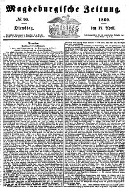 Magdeburgische Zeitung Dienstag 17. April 1860