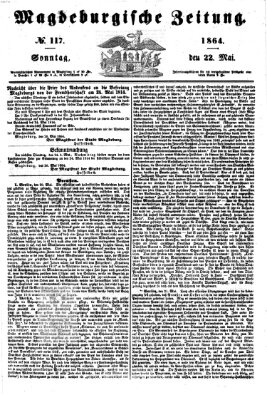 Magdeburgische Zeitung Sonntag 22. Mai 1864