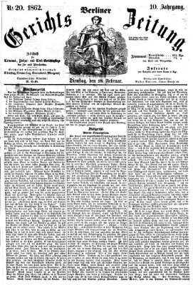 Berliner Gerichts-Zeitung Dienstag 18. Februar 1862