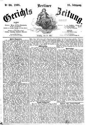 Berliner Gerichts-Zeitung Dienstag 26. Mai 1868