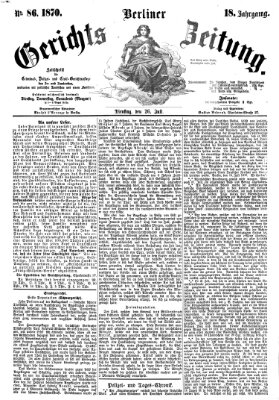 Berliner Gerichts-Zeitung Dienstag 26. Juli 1870