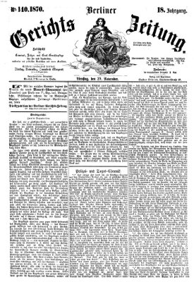 Berliner Gerichts-Zeitung Dienstag 29. November 1870