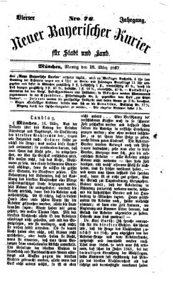 Neuer bayerischer Kurier für Stadt und Land Montag 18. März 1867