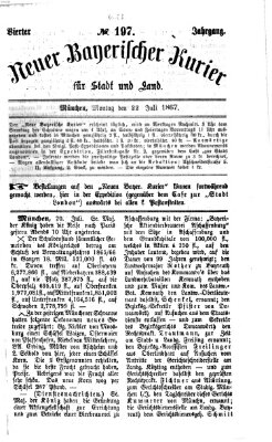 Neuer bayerischer Kurier für Stadt und Land Montag 22. Juli 1867