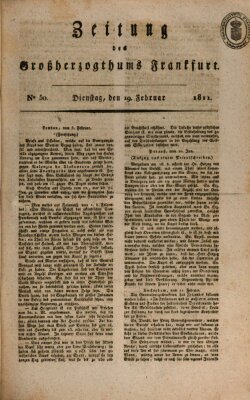 Zeitung des Großherzogthums Frankfurt (Frankfurter Ober-Post-Amts-Zeitung) Dienstag 19. Februar 1811