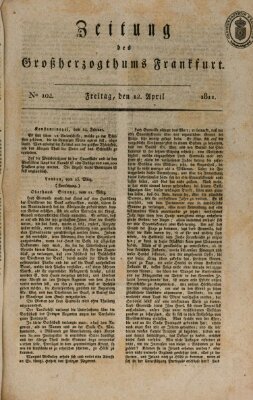 Zeitung des Großherzogthums Frankfurt (Frankfurter Ober-Post-Amts-Zeitung) Freitag 12. April 1811