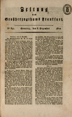 Zeitung des Großherzogthums Frankfurt (Frankfurter Ober-Post-Amts-Zeitung) Sonntag 8. Dezember 1811