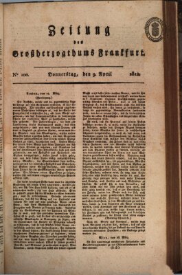 Zeitung des Großherzogthums Frankfurt (Frankfurter Ober-Post-Amts-Zeitung) Donnerstag 9. April 1812