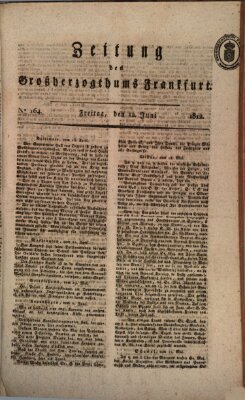 Zeitung des Großherzogthums Frankfurt (Frankfurter Ober-Post-Amts-Zeitung) Freitag 12. Juni 1812