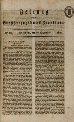 Zeitung des Großherzogthums Frankfurt (Frankfurter Ober-Post-Amts-Zeitung) Mittwoch 16. Dezember 1812