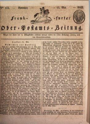 Frankfurter Ober-Post-Amts-Zeitung Sonntag 15. Mai 1842