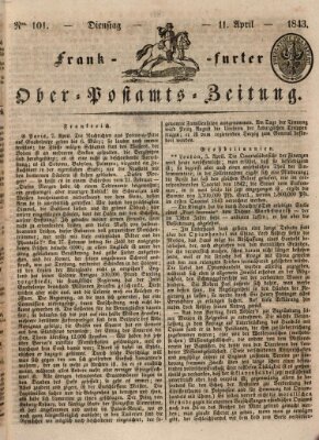 Frankfurter Ober-Post-Amts-Zeitung Dienstag 11. April 1843