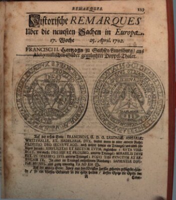 Historische Remarques über neuesten Sachen in Europa des ... Jahres Dienstag 25. April 1702