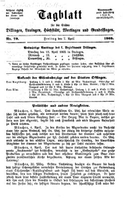 Tagblatt für die Städte Dillingen, Lauingen, Höchstädt, Wertingen und Gundelfingen Freitag 7. April 1865