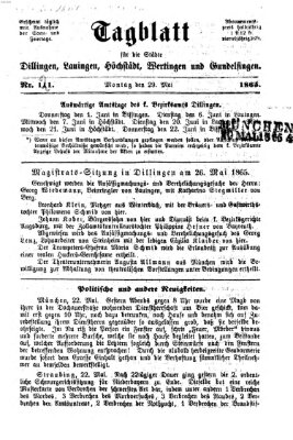 Tagblatt für die Städte Dillingen, Lauingen, Höchstädt, Wertingen und Gundelfingen Montag 29. Mai 1865