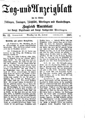 Tag- und Anzeigblatt für die Städte Dillingen, Lauingen, Höchstädt, Wertingen und Gundelfingen (Tagblatt für die Städte Dillingen, Lauingen, Höchstädt, Wertingen und Gundelfingen) Dienstag 15. Januar 1867
