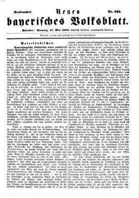 Neues bayerisches Volksblatt Sonntag 17. Mai 1863