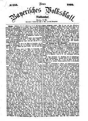 Neues bayerisches Volksblatt Montag 16. Mai 1870