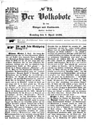 Der Volksbote für den Bürger und Landmann Samstag 2. April 1870