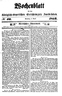 Wochenblatt für den Königlich-Bayerischen Gerichtsbezirk Zweibrücken (Zweibrücker Wochenblatt) Sonntag 3. April 1853