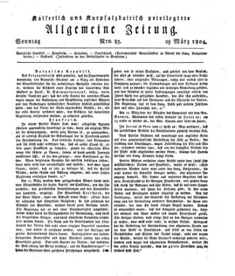 Kaiserlich- und Kurpfalzbairisch privilegirte allgemeine Zeitung (Allgemeine Zeitung) Sonntag 25. März 1804