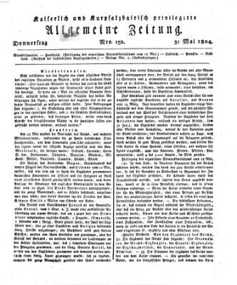 Kaiserlich- und Kurpfalzbairisch privilegirte allgemeine Zeitung (Allgemeine Zeitung) Donnerstag 31. Mai 1804
