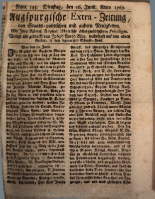 Augsburgische Ordinari Postzeitung von Staats-, gelehrten, historisch- u. ökonomischen Neuigkeiten (Augsburger Postzeitung) Dienstag 16. Juni 1767