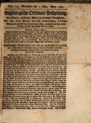 Augsburgische Ordinari Postzeitung von Staats-, gelehrten, historisch- u. ökonomischen Neuigkeiten (Augsburger Postzeitung) Mittwoch 1. Mai 1782