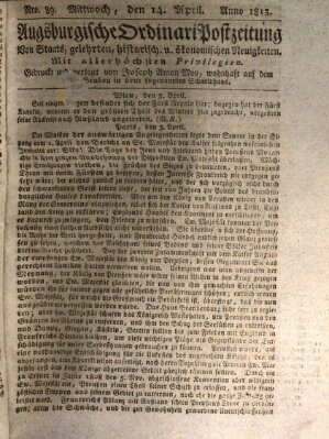 Augsburgische Ordinari Postzeitung von Staats-, gelehrten, historisch- u. ökonomischen Neuigkeiten (Augsburger Postzeitung) Mittwoch 14. April 1813