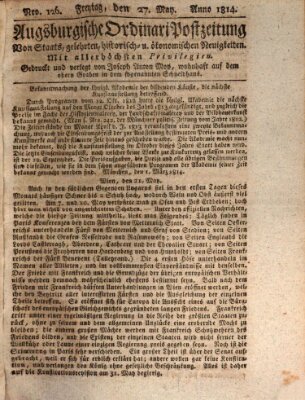 Augsburgische Ordinari Postzeitung von Staats-, gelehrten, historisch- u. ökonomischen Neuigkeiten (Augsburger Postzeitung) Freitag 27. Mai 1814