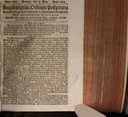 Augsburgische Ordinari Postzeitung von Staats-, gelehrten, historisch- u. ökonomischen Neuigkeiten (Augsburger Postzeitung) Montag 8. Mai 1815