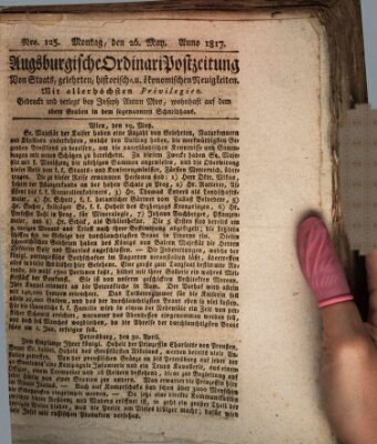 Augsburgische Ordinari Postzeitung von Staats-, gelehrten, historisch- u. ökonomischen Neuigkeiten (Augsburger Postzeitung) Montag 26. Mai 1817