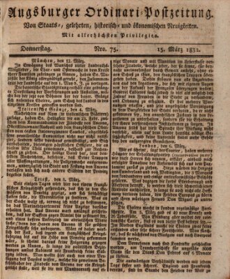 Augsburger Ordinari Postzeitung von Staats-, gelehrten, historisch- u. ökonomischen Neuigkeiten (Augsburger Postzeitung) Donnerstag 15. März 1832